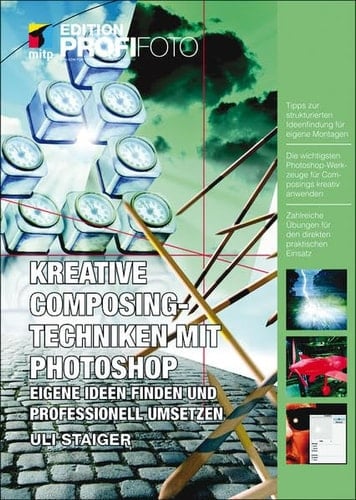 Kreative Composingtechniken mit Photoshop eigene Ideen finden und professionell umsetzen