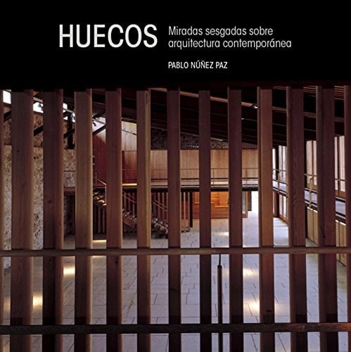 Huecos miradas sesgadas sobre arquitectura contemporánea