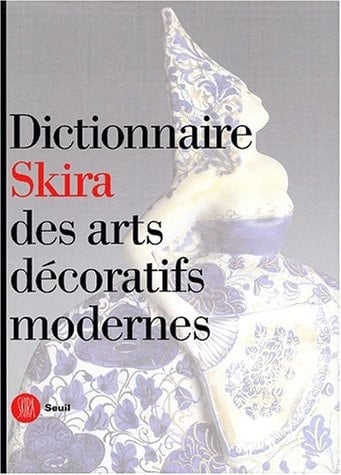 Dictionnaire Skira des arts décoratifs modernes 1851-1942