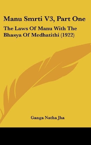 Manu Smrti V3, Part One The Laws Of Manu With The Bhasya Of Medhatithi (1922)