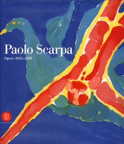 Paolo Scarpa opere 1945-2001
