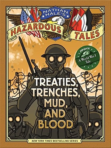 Treaties, Trenches, Mud, and Blood (Nathan Hale's Hazardous Tales #4) A World War I Tale