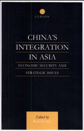 China's Integration in Asia Economic Security and Strategic Issues