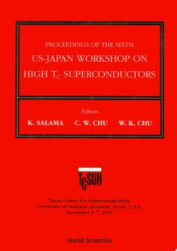 High Tc Superconductors - Proceedings Of The 6th Annual Us-japan Workshop