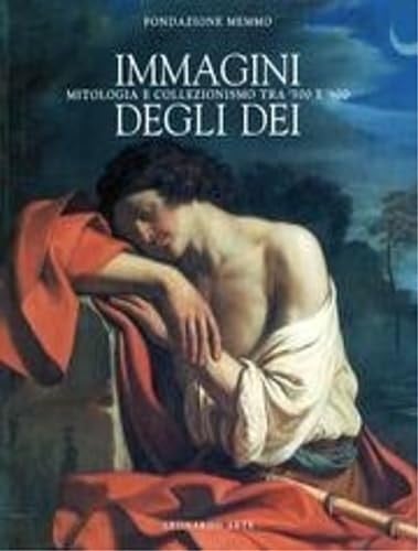 Immagini degli dei: Mitologia e collezionismo tra '500 e '600 (Italian Edition)