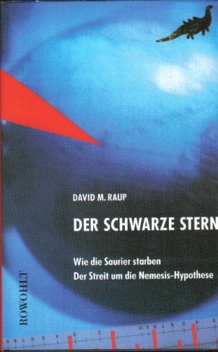 Der schwarze Stern wie die Saurier starben ; der Streit um die Nemesis-Hypothese