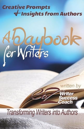 A Daybook for Writers Transforming Writers Into Authors