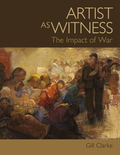 Artist As Witness The Impact of War
