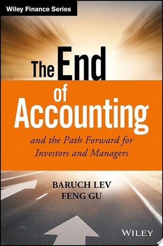 The End of Accounting and the Path Forward for Investors and Managers