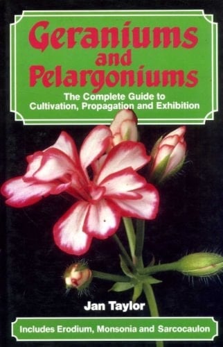 Geraniums and Pelagoniums: The Complete Guide to Cultivation, Propagation and Exhibition