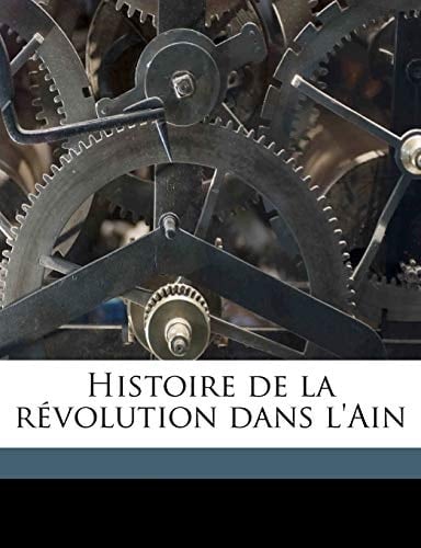 Histoire de la révolution dans l'Ain Volume 4 (French Edition)