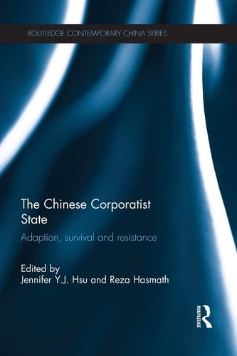 The Chinese Corporatist State Adaption, Survival and Resistance