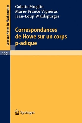 Correspondances de Howe sur un corps p-adique (Lecture Notes in Mathematics, 1291) (French Edition)