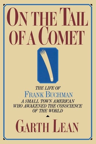 On the Tail of a Comet The Life of Frank Buchman