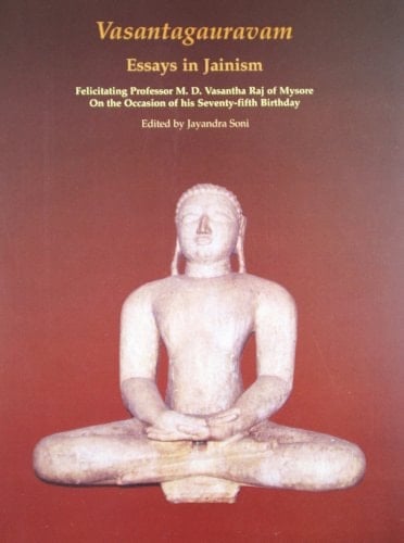 Vasantagauravam Essays in Jainism : Felicitating Professor M.D. Vasantha Raj of Mysore on the Occasion of His Seventy-fifth Birthday
