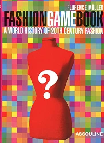 Fashion Game Book A World History of 20th Century Fashion