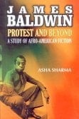 James Baldwin Protest and Beyond : a Study of Afro-American Fiction