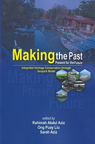 Making the Past Present for the Future - Integrated Heritage Conservation through Geopark Model