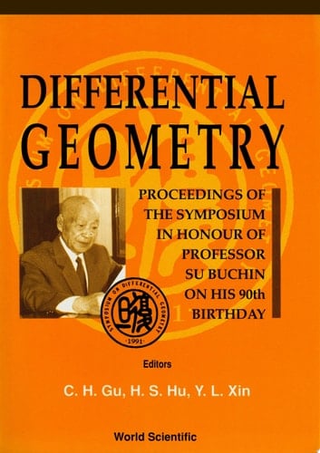Differential Geometry - Proceedings Of The Symposium In Honor Of Prof Su Buchin On His 90th Birthday