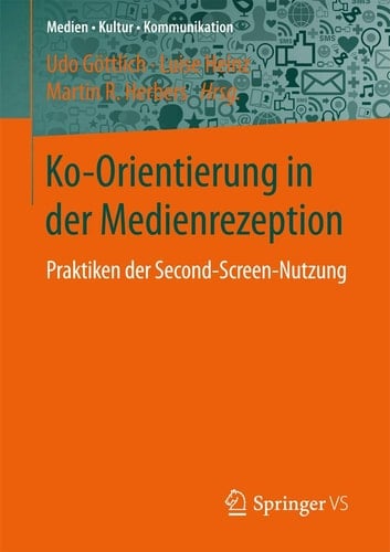 Ko-Orientierung in der Medienrezeption Praktiken der Second Screen-Nutzung