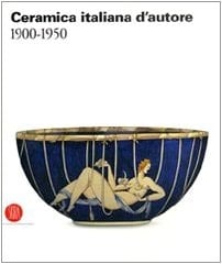 Ceramica italiana d'autore 1900-1950