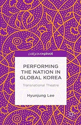 Performing the Nation in Global Korea Transnational Theatre
