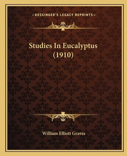 Studies In Eucalyptus (1910)