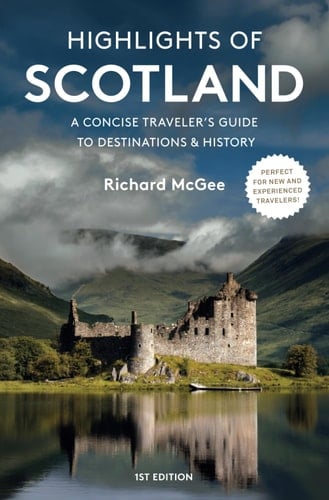 Highlights Of Scotland A Concise Traveler's Guide to Destinations & History