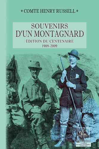 Souvenirs d'un montagnard (édition du centenaire : 1909-2009)