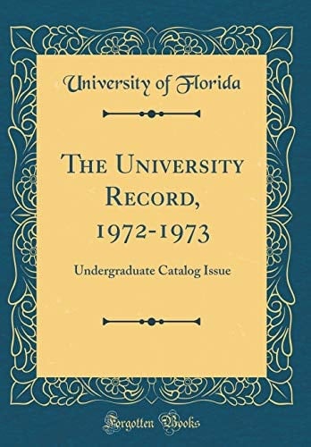 The University Record, 1972-1973 Undergraduate Catalog Issue (Classic Reprint)