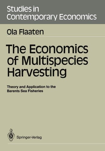 The Economics of Multispecies Harvesting: Theory and Application to the Barents Sea Fisheries (Studies in Contemporary Economics)