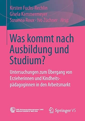 Was kommt nach Ausbildung und Studium? Untersuchungen zum Übergang von Erzieherinnen und Kindheitspädagoginnen in den Arbeitsmarkt