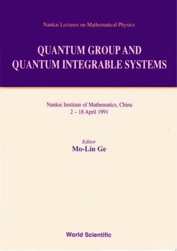 Quantum Group And Quantum Integrable Systems - Nankai Lectures On Mathematical Physics
