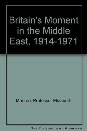 Britain's Moment in the Middle East, 1914-1971