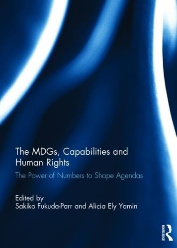 The MDGs, Capabilities and Human Rights The Power of Numbers to Shape Agendas