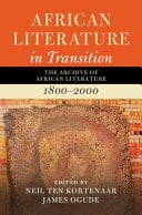 African Literature in Transition: Volume 1 The Archive of African Literature, 1800-2000