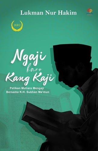 Ngaji Karo Kang Kaji: Petikan Mutiara Mengaji Bersama K.H. Subhan Ma’mun JILID 2