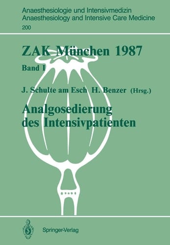 ZAK München 1987: Band I: Analgosedierung des Intensivpatienten (Anaesthesiologie und Intensivmedizin Anaesthesiology and Intensive Care Medicine, 200) (German Edition)