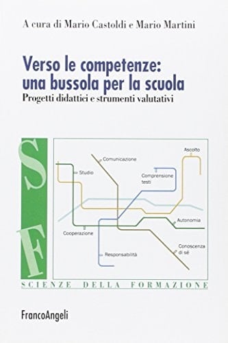 Verso le competenze: una bussola per la scuola. Progetti didattici e strumenti valutativi