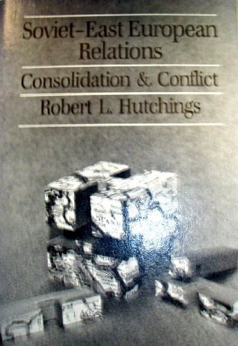 Soviet-East European Relations Consolidation and Conflict, 1968-1980