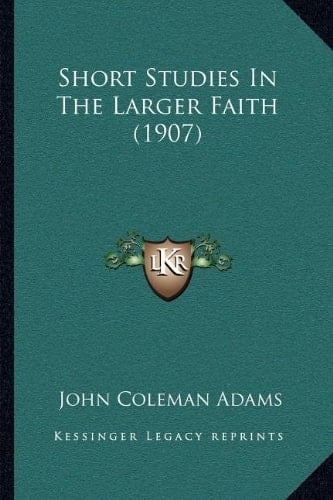 Short Studies In The Larger Faith (1907)