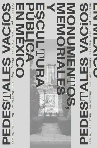Pedestales Vacíos Monumentos, Memoriales y Escultura Pública en México