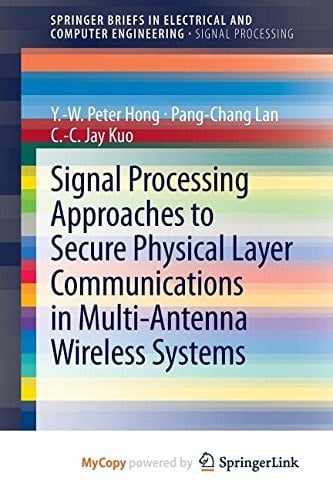 Signal Processing Approaches to Secure Physical Layer Communications in Multi-Antenna Wireless Systems