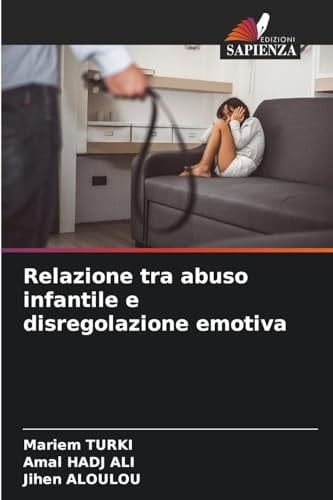 Relazione tra abuso infantile e disregolazione emotiva (Italian Edition)