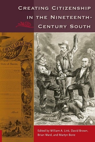Creating Citizenship in the Nineteenth-Century South