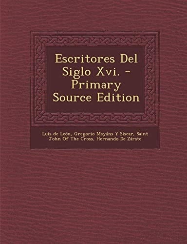 Escritores Del Siglo Xvi. - Primary Source Edition (Spanish Edition)
