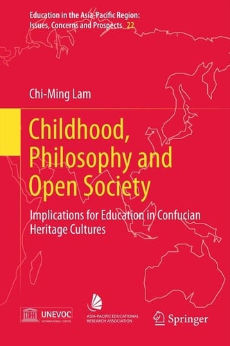 Childhood, Philosophy and Open Society Implications for Education in Confucian Heritage Cultures