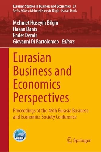 Eurasian Business and Economics Perspectives Proceedings of the 46th Eurasia Business and Economics Society Conference