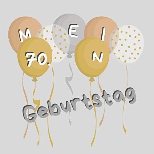 Mein 70. Geburtstag Gästebuch Zum Selbstgestalten und Eintragen Von Glückwünschen | Format 21,5 X 21,5 Cm | Geschenkbücher | Motiv: Luftballon