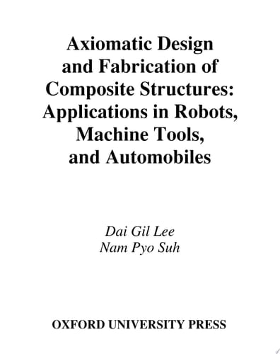 Axiomatic Design and Fabrication of Composite Structures Applications in Robots, Machine Tools, and Automobiles